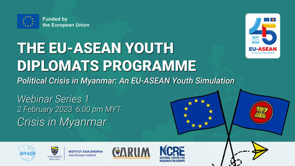 THE EU-ASEAN YOUTH DIPLOMATS PROGRAMME: Political Crisis in Myanmar: An EU-ASEAN Youth simulation | Webinar Series 1